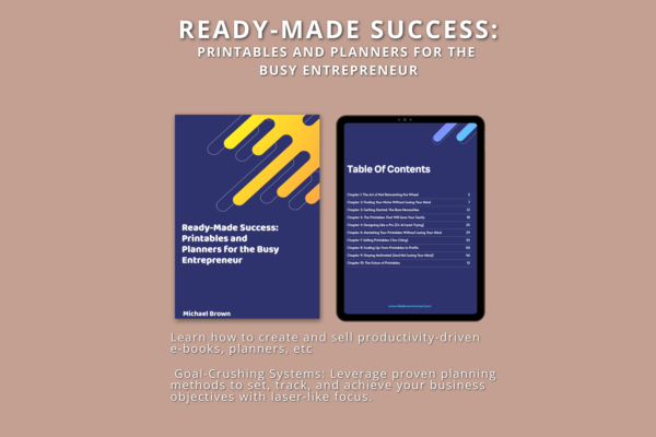 Ready-Made Success: Printables and Planners for the Busy Entrepreneur E-Book